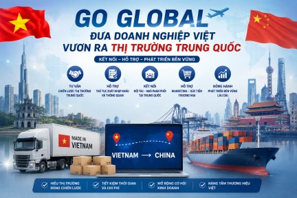 GO GLOBAL – ĐƯA DOANH NGHIỆP VIỆT VƯƠN RA THỊ TRƯỜNG TRUNG QUỐC